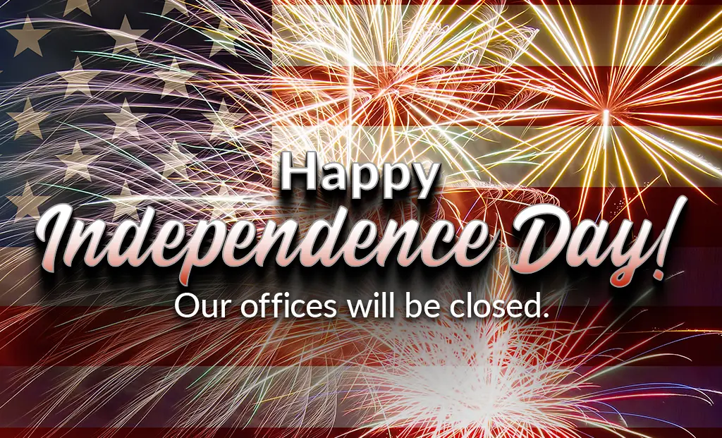 Happy Independence Day. Our Offices will be closed.